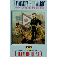 "Bayonet!  Forward" My Civil War Reminiscences